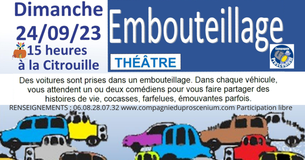 Théâtre : "Embouteillage" par la Compagnie Du Proscenium le 24 septembre 2023 à 15h à la Citrouille !