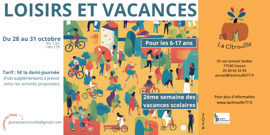 LOISIRS ET VACANCES Du 28 au 31 octobre 2024 de 9h à 12h et de 14h à 17h à La Citrouille, MJC Centre social de Cesson Vert-Saint-Denis - contactez Noël : jeunesse@lacitrouille77.fr