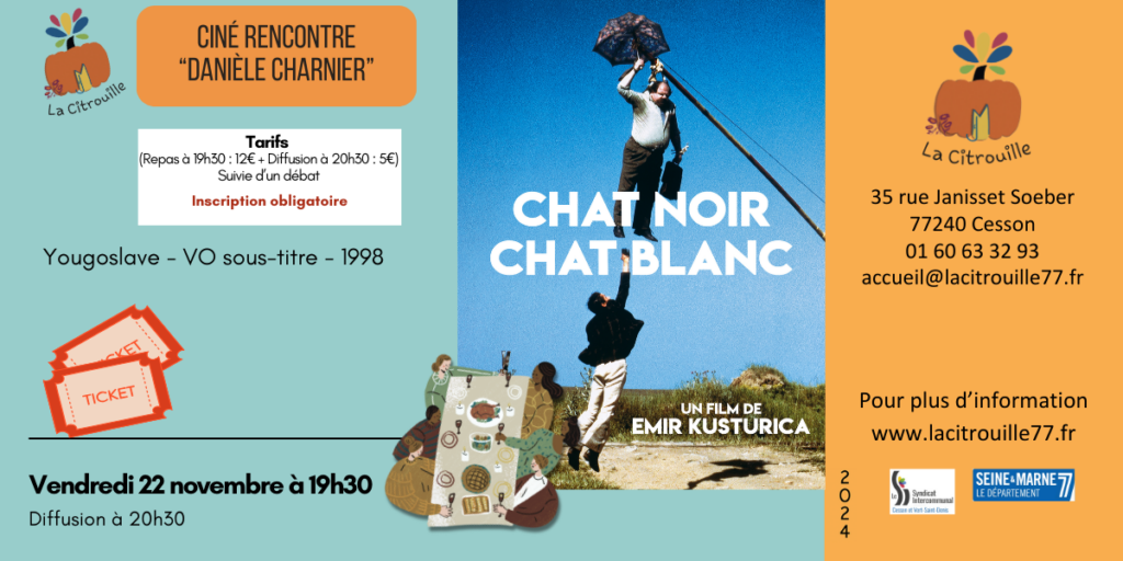 Ciné-rencontre "Danièle Charnier" : Diffusion de "Chat Noir Chat Blanc" d'Emir Kusturica (VO sous-titré), dégustation et débat Vendredi 22 novembre à 19h à La Citrouille, MJC Centre social de Cesson Vert-Saint-Denis