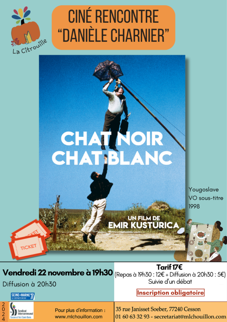 Ciné-rencontre "Danièle Charnier" : Diffusion de "Chat Noir Chat Blanc" d'Emir Kusturica (VO sous-titré), dégustation et débat Vendredi 22 novembre à 19h à La Citrouille, MJC Centre social de Cesson Vert-Saint-Denis