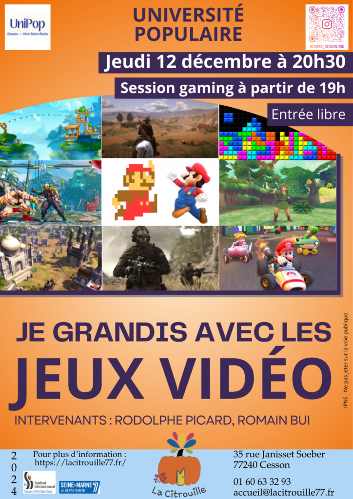 Les jeux vidéo ! 
Jeudi 12 décembre 2024 à La Citrouille, MJC centre social de Cesson Vert-Saint-Denis, dans le cadre de l'Université Populaire