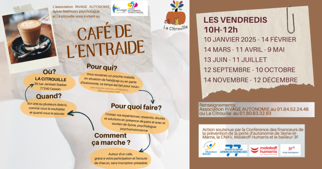 Café de l’entraide LES VENDREDIS 10H-12h 10 JANVIER 2025 - 14 FÉVRIER 14 MARS - 11 AVRIL - 9 MAI 13 JUIN - 11 JUILLET 12 SEPTEMBRE - 10 OCTOBRE 14 NOVEMBRE - 12 DÉCEMBRE à La Citrouille, centre social de Cesson Vert-Saint-Denis