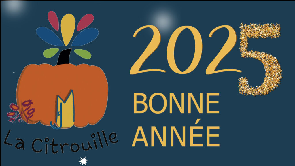 Bonne année 2025 de La Citrouille, MJC centre social de Cesson Vert-Saint-Denis