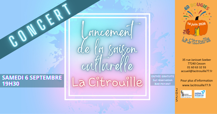 Soirée de lancement de la saison culturelle samedi 6 septembre 2025 à La Citrouille, MJC Centre social de Cesson Vert-Saint-Denis