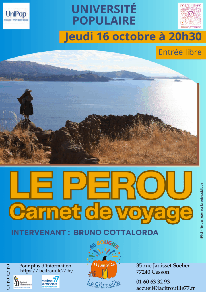Conférence du 16 octobre à 20h30 à La Citrouille de Cesson Vert-Saint-Denis : Le PEROU : carnet de voyage
Intervenant : Bruno COTTALORDA