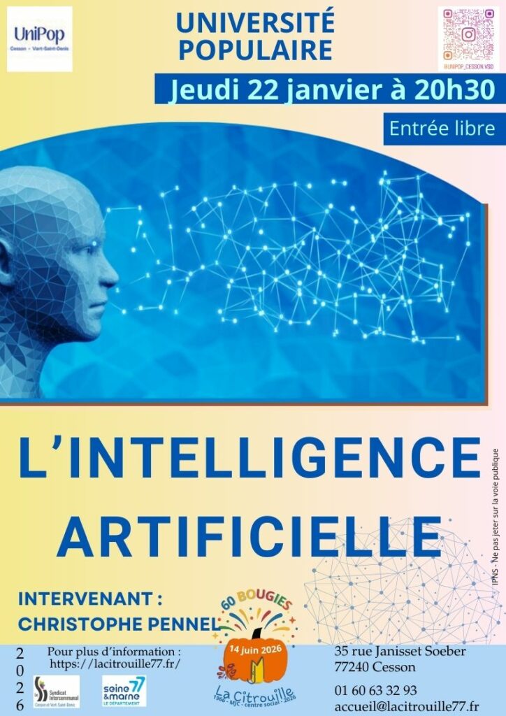 **********

Conférence du 22 janvier à 20h30 à La Citrouille : "L'Intelligence Artificielle"
(Université populaire)
