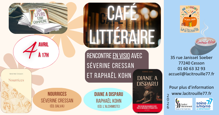 Café littéraire - rencontre avec deux écrivains : Samedi 4 avril 2026 – 17h à La Citrouille de Cesson Vert-Saint-Denis Séverine Cressan (Nourrices) Raphaël Kohn (Diane a disparu)