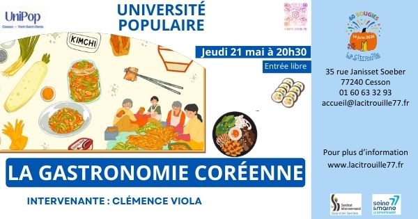 Conférence du 21 mai : La gastronomie coréenne Intervenante : Clémence VIOLA Dans le cadre de l'université populaire