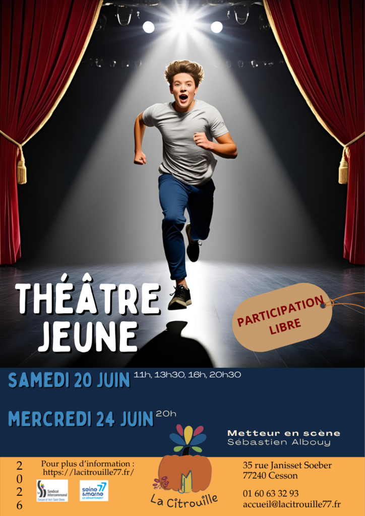 Représentation des ateliers Théâtre Jeune
Samedi 20 juin à 11h, 13h30, 16h, 20h30
Mercredi 24 juin à 20h
à La Citrouille de Cesson Vert-Saint-Denis