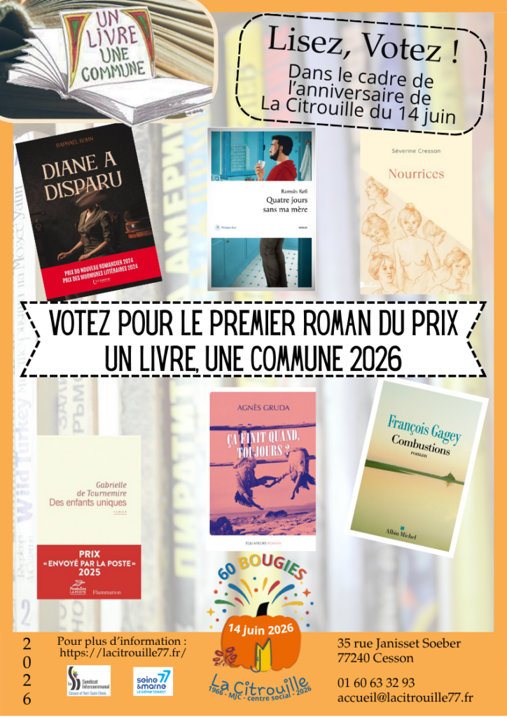 Le14 juin 2026, lors des 60 ans de La Citrouille, vous pourrez voter pour élire le.la lauréat.e du Prix « Un Livre, Une Commune 2026 », L’auteur.trice sera ensuite invité.e à une remise du prix, festive.
