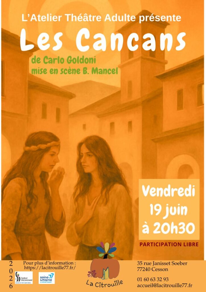 ”Les Cancans”, représentation des ateliers Théâtre adulte
Vendredi 19  juin à 20h30 à La Citrouille, MJC de Cesson Vert-Saint-Denis
