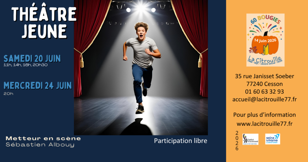 Représentation des ateliers Théâtre Jeune Samedi 20 juin à 11h, 14h, 16h, 20h30 Mercredi 24 juin à 20h à La Citrouille de Cesson Vert-Saint-Denis
