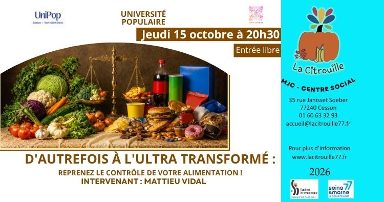 Université populaire : D'autrefois à l'ultra transformé : Reprenez le contrôle de votre alimentation ! Jeudi 15 octobre 2026 à 20h30 à La Citrouille, MJC centre social de Cesson Vert-Saint-Denis